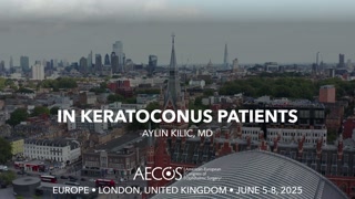 108 - In Keratoconus Patients - Aylin Kilic, MD [1106546055].mp4